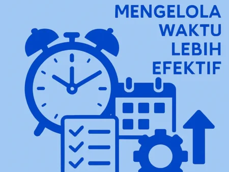 Strategi Mengelola Waktu Lebih Efektif